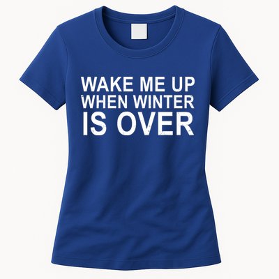 Wake Me Up When Winter Is Over Womens T-Shirt
