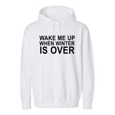 Wake Me Up When Winter Is Over Garment-Dyed Fleece Hoodie