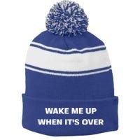 Wake Me Up When Its Over Design Gift Stripe Pom Pom Beanie