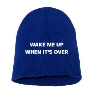 Wake Me Up When Its Over Design Gift Short Acrylic Beanie