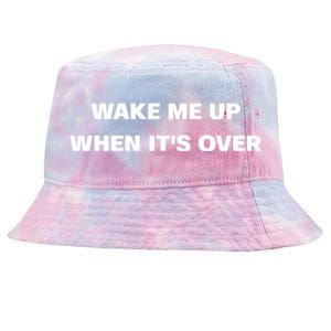 Wake Me Up When Its Over Design Gift Tie-Dyed Bucket Hat