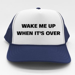 Wake Me Up When Its Over Design Gift Trucker Hat