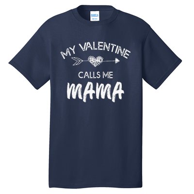 Womens My Valentine Calls Me Mama Funny Love Family Gift Tall T-Shirt