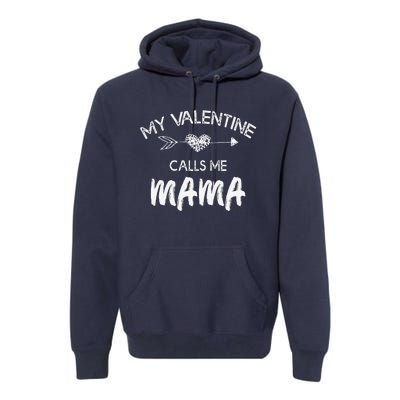 Womens My Valentine Calls Me Mama Funny Love Family Gift Premium Hoodie