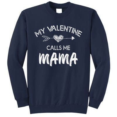 Womens My Valentine Calls Me Mama Funny Love Family Gift Tall Sweatshirt