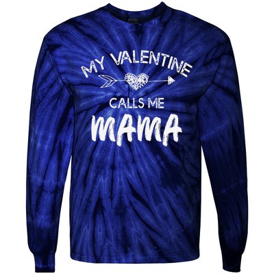 Womens My Valentine Calls Me Mama Funny Love Family Gift Tie-Dye Long Sleeve Shirt