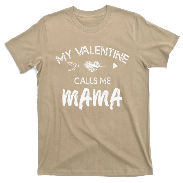 Womens My Valentine Calls Me Mama Funny Love Family Gift T-Shirt