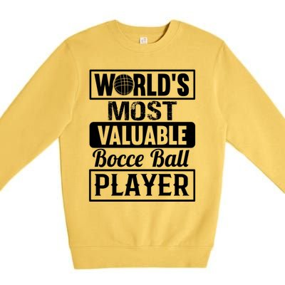 World Most Valuable Bocce Ball Player Bocce Ball Gift Premium Crewneck Sweatshirt