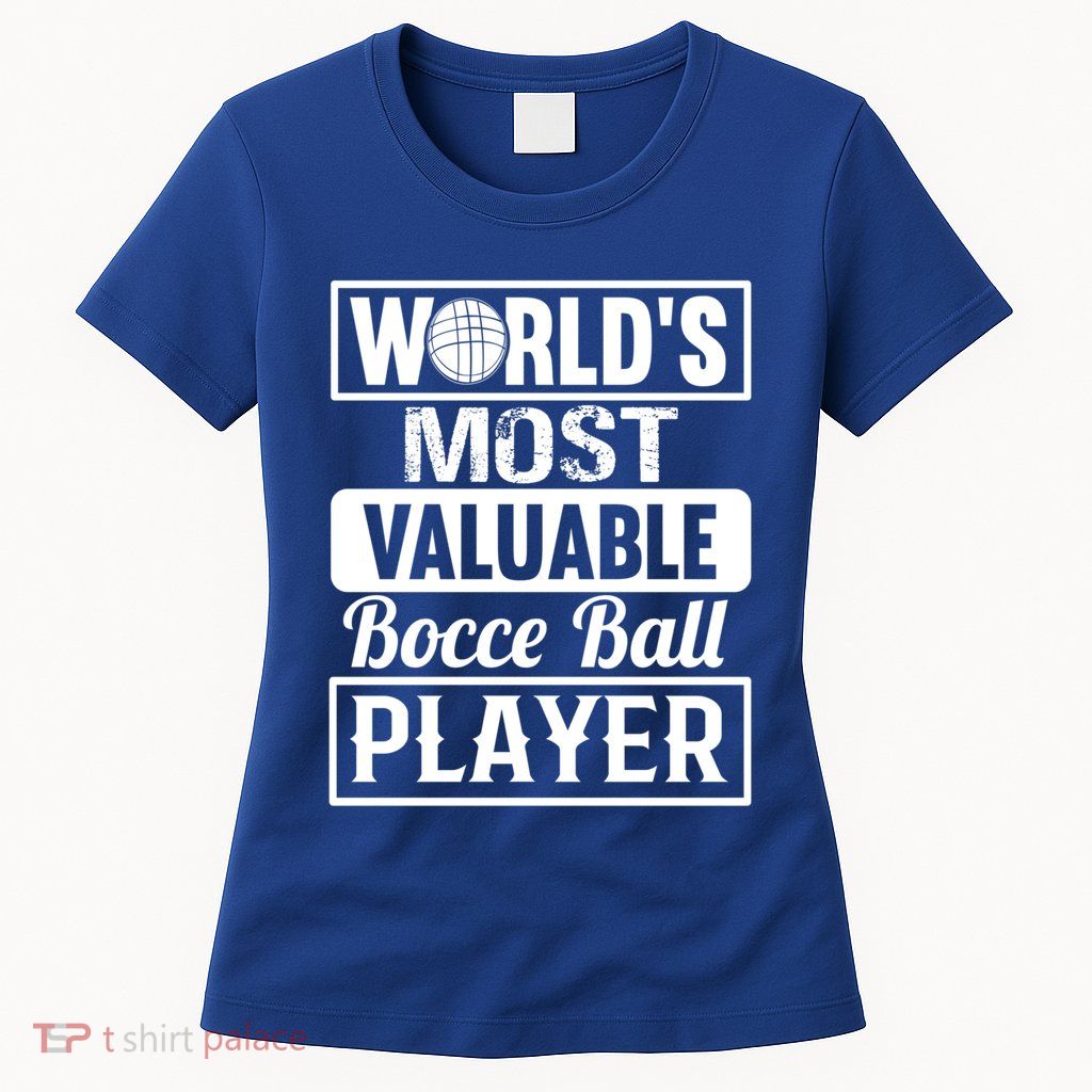 World Most Valuable Bocce Ball Player Bocce Ball Gift Womens T-Shirt