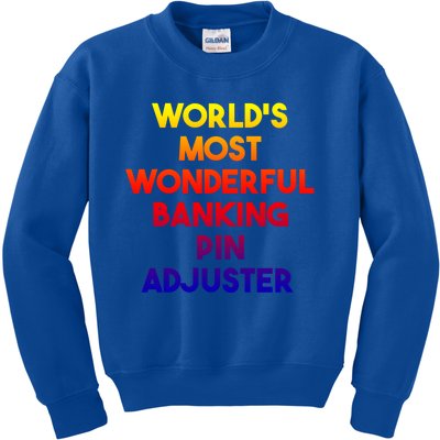 World's Most Wonderful Banking Pin Adjuster Cool Gift Kids Sweatshirt