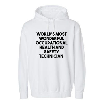 World's Most Wonderful Occupational Health Safety Technician Funny Gift Garment-Dyed Fleece Hoodie