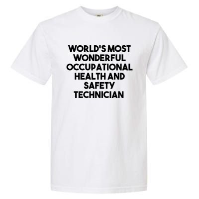 World's Most Wonderful Occupational Health Safety Technician Funny Gift Garment-Dyed Heavyweight T-Shirt