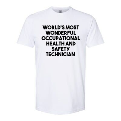 World's Most Wonderful Occupational Health Safety Technician Funny Gift Softstyle CVC T-Shirt