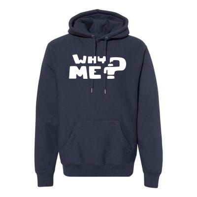 Why Me Premium Hoodie