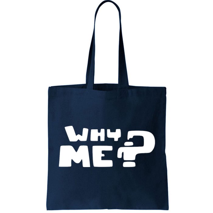 Why Me Tote Bag