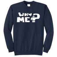 Why Me Tall Sweatshirt