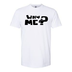 Why Me Softstyle CVC T-Shirt