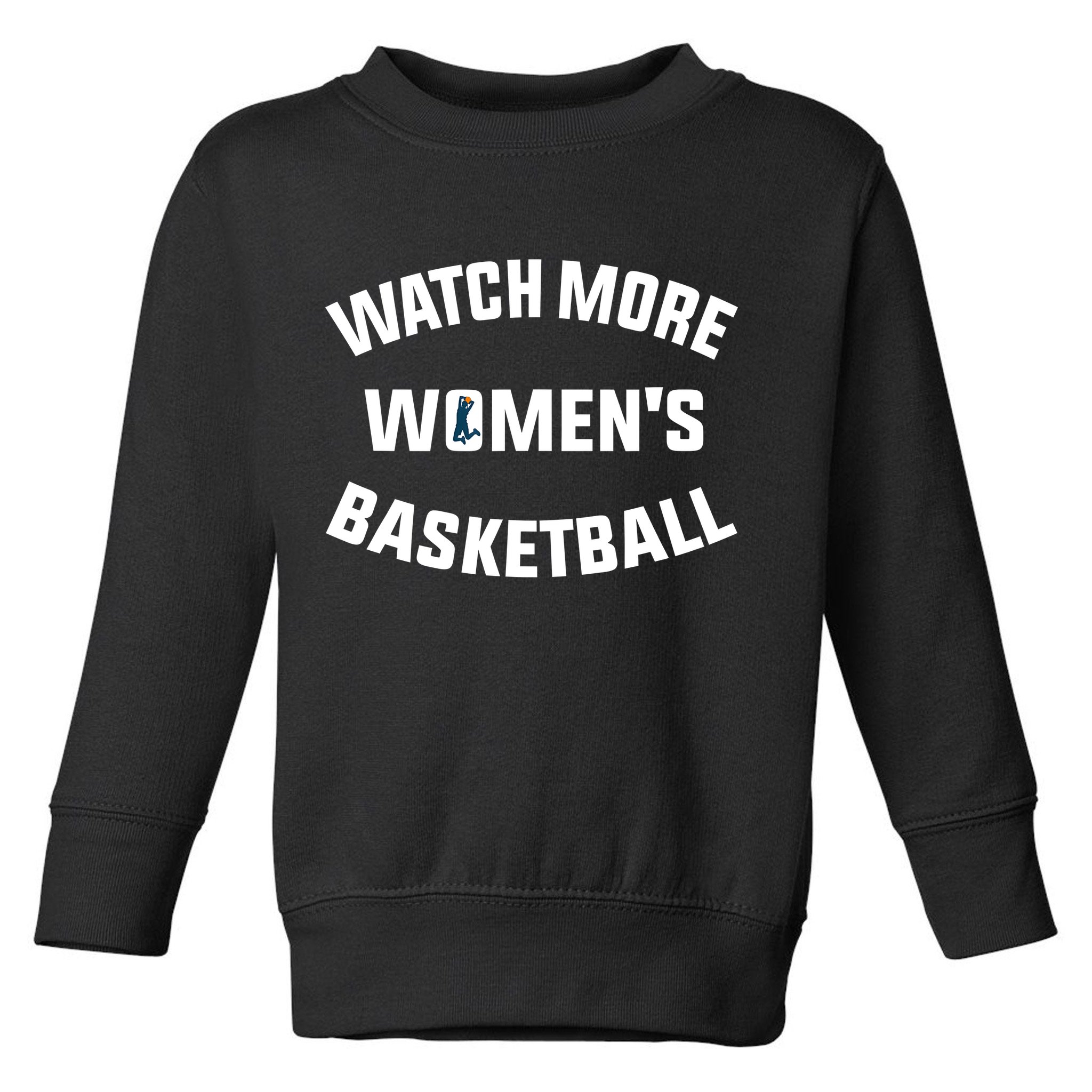 Watch More Women's Basketball Toddler Sweatshirt