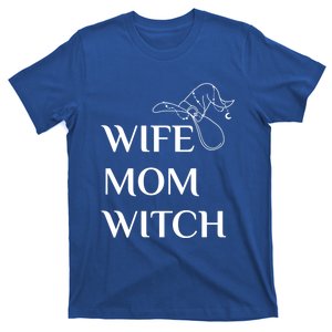 Wife Mom Witch Funny And Cool Halloween Quote Meaningful Gift T-Shirt