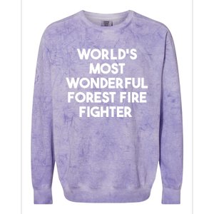 Worlds Most Wonderful Forest Fire Fighter Gift Colorblast Crewneck Sweatshirt