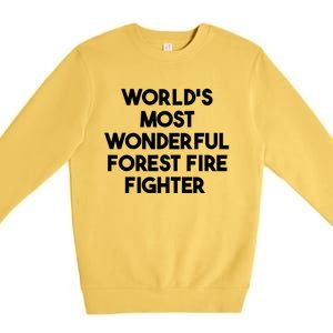 Worlds Most Wonderful Forest Fire Fighter Gift Premium Crewneck Sweatshirt