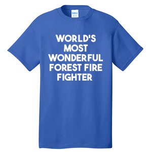 Worlds Most Wonderful Forest Fire Fighter Gift Tall T-Shirt