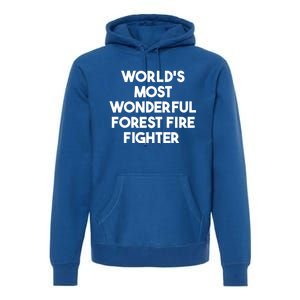 Worlds Most Wonderful Forest Fire Fighter Gift Premium Hoodie