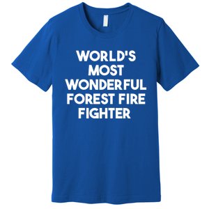 Worlds Most Wonderful Forest Fire Fighter Gift Premium T-Shirt