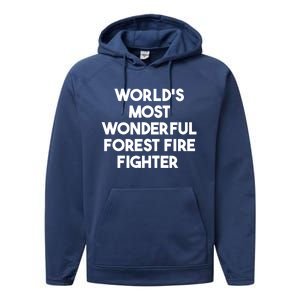 Worlds Most Wonderful Forest Fire Fighter Gift Performance Fleece Hoodie