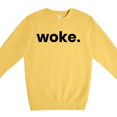 Woke Movet Woke Af Woke Definition And Meaning Of Woke Cute Gift Premium Crewneck Sweatshirt