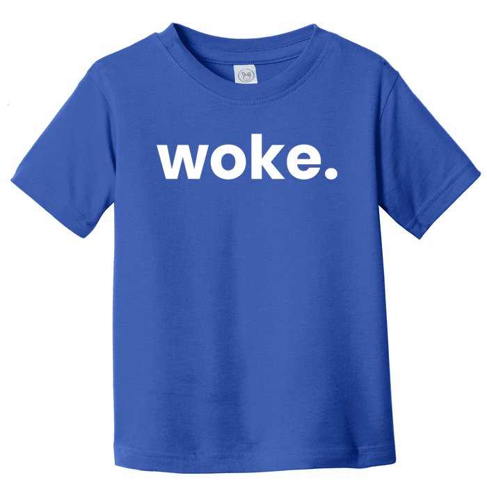 Woke Movet Woke Af Woke Definition And Meaning Of Woke Cute Gift Toddler T-Shirt