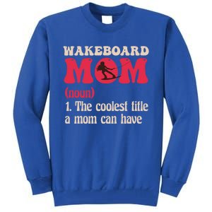 Wakeboard Mom Water Surfing Boating Skiing Wakeboarding Gift Tall Sweatshirt