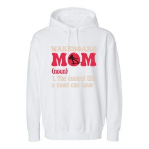 Wakeboard Mom Water Surfing Boating Skiing Wakeboarding Gift Garment-Dyed Fleece Hoodie