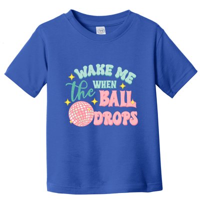 Wake Me When The Ball Drops New Year Eve 2024 Gift Toddler T-Shirt