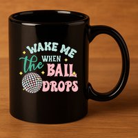 Wake Me When The Ball Drops Retro Happy New Year Meaningful Gift 11oz C Handle Ceramic Mug