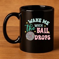 Wake Me When The Ball Drops Retro Happy New Year Meaningful Gift 11oz C Handle Ceramic Mug