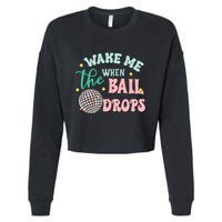 Wake Me When The Ball Drops Retro Happy New Year Meaningful Gift Cropped Pullover Crew