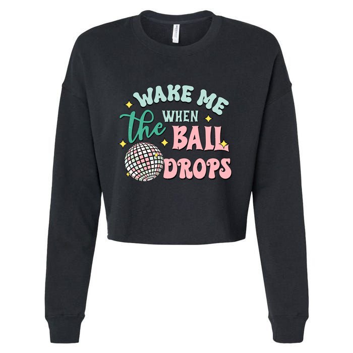 Wake Me When The Ball Drops Retro Happy New Year Meaningful Gift Cropped Pullover Crew