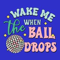 Wake Me When The Ball Drops Retro Happy New Year Meaningful Gift Button