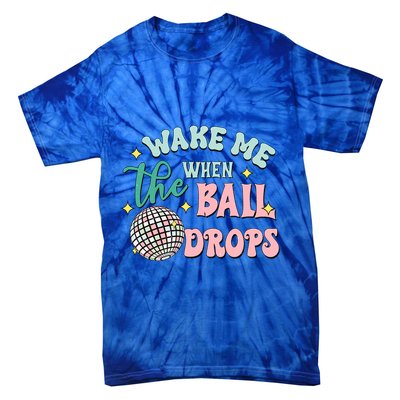 Wake Me When The Ball Drops Retro Happy New Year Meaningful Gift Tie-Dye T-Shirt