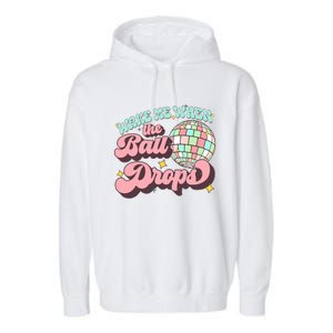 Wake Me When The Ball Drops Happy New Year 2024 Gift Garment-Dyed Fleece Hoodie