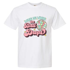 Wake Me When The Ball Drops Happy New Year 2024 Gift Garment-Dyed Heavyweight T-Shirt