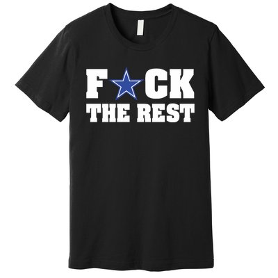 Will M Wearing Fuck The Rest Dallas Cowboy Premium T-Shirt