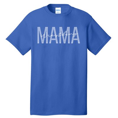 Wrestling Mama Wrestling Mom Funny Wrestling Gift Tall T-Shirt