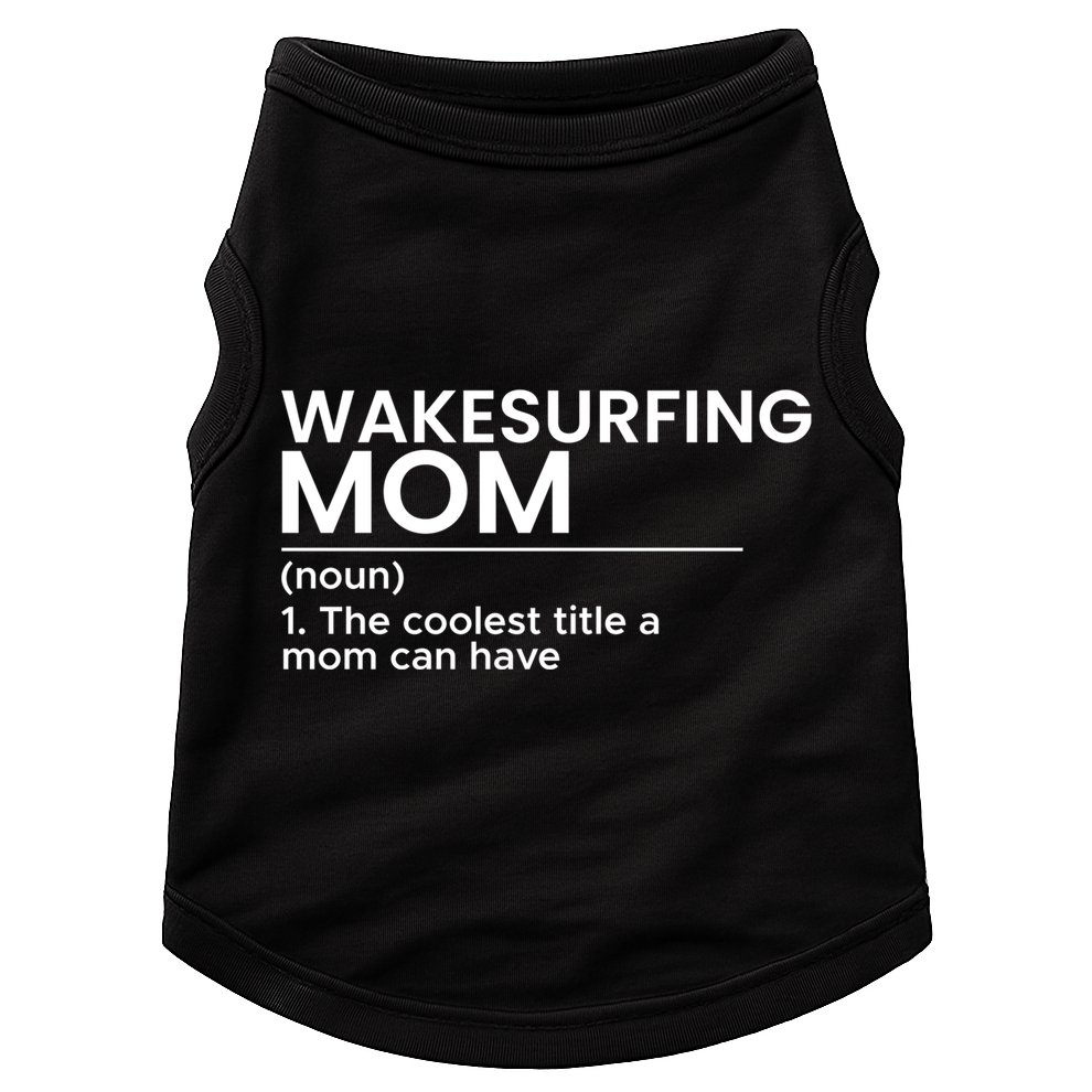 Wakesurfing Mom Wakeboard Wakeboarding Wakesurf Surf Board Meaningful Gift Doggie Tank
