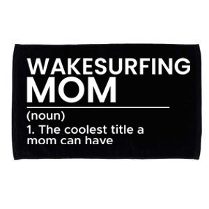 Wakesurfing Mom Wakeboard Wakeboarding Wakesurf Surf Board Meaningful Gift Microfiber Hand Towel