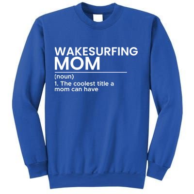 Wakesurfing Mom Wakeboard Wakeboarding Wakesurf Surf Board Meaningful Gift Sweatshirt