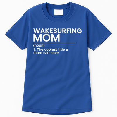 Wakesurfing Mom Wakeboard Wakeboarding Wakesurf Surf Board Meaningful Gift Tall T-Shirt