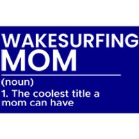 Wakesurfing Mom Wakeboard Wakeboarding Wakesurf Surf Board Meaningful Gift Bumper Sticker