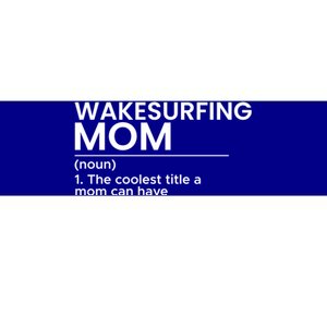 Wakesurfing Mom Wakeboard Wakeboarding Wakesurf Surf Board Meaningful Gift Bumper Sticker